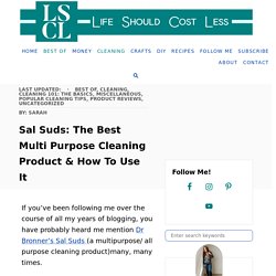 Sal Suds: The Best Multi Purpose Cleaning Product & How To Use It - Life Should Cost Less