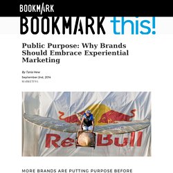 Public Purpose: Why Brands Should Embrace Experiential Marketing - Spafax Content Marketing