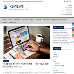 Purpose-driven Marketing – The New-age Business Mantra - KBVIEWS