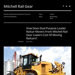 How Does Dual Purpose Loader Railcar Movers From Mitchell Rail Gear Lowers Cost Of Moving Railcars? - Mitchell Rail Gear