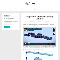 Purposeful Practice & Dandy Candies – dy/dan