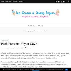 Push Presents: Yay or Nay?