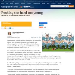 Pushing too hard too young - Health - Children's health - Going for the Pros