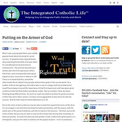 Putting on the Armor of God : The Integrated Catholic Life