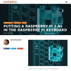 Putting a Raspberry Pi 3 A+ in the Raspberry Pi keyboard
