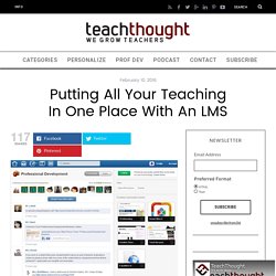 Putting All Your Teaching In One Place With An LMS -