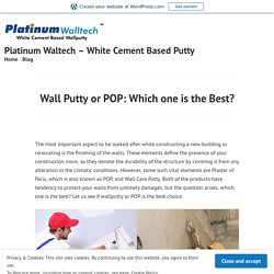 Wall Putty or POP: Which one is the Best? – Platinum Waltech – White Cement Based Putty