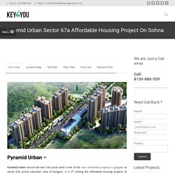 Pyramid Urban Sector 67a Affordable Housing Project On Sohna Road