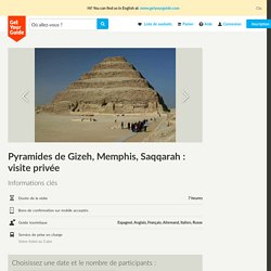 Pyramides de Gizeh, Memphis, Saqqarah : visite privée