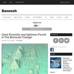 Giant Pyramids and Sphinxes Found in The Bermuda Triangle