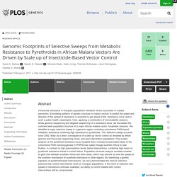 PLOS 02/02/17 Genomic Footprints of Selective Sweeps from Metabolic Resistance to Pyrethroids in African Malaria Vectors Are Driven by Scale up of Insecticide-Based Vector Control