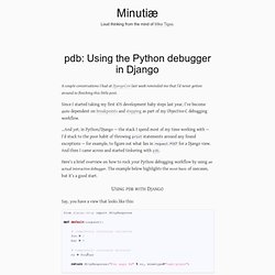 pdb: Using the Python debugger in Django - Minutiæ by Mike Tigas