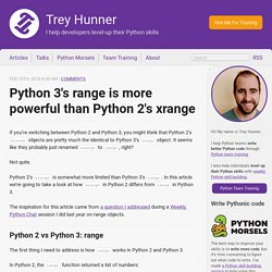 Python 3's range is more powerful than Python 2's xrange - Trey Hunner
