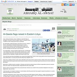 Al-Qaeda flags raised in Eastern Libya