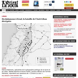 Du Qalamoun à Ersal, la bataille de l’Anti-Liban décryptée - Nour BRAIDY et Rita SASSINE