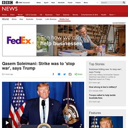 Qasem Soleimani: Strike was to 'stop war', says Trump