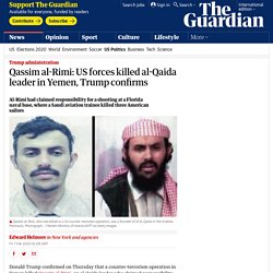 Qassim al-Rimi: US forces killed al-Qaida leader in Yemen, Trump confirms