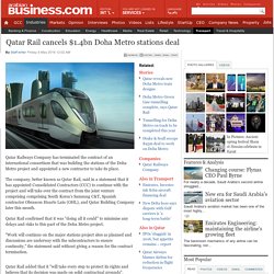 Qatar Rail cancels $1.4bn Doha Metro stations deal
