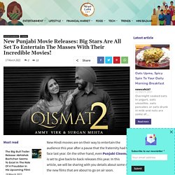 Qismat 2 & Others: New Punjabi Movies Releasing In 2021!