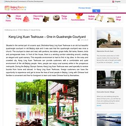 Kang Ling Xuan Teahouse – One in Quadrangle Courtyard_Beijing Municipal Commission of Tourism Development Official Website