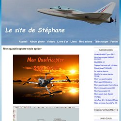 Mon quadricoptere style spider - Le site de Stéphane