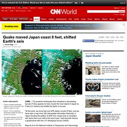 Quake moved Japan coast 8 feet, shifted Earth's axis