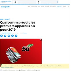 Qualcomm prévoit les premiers appareils 5G pour 2019