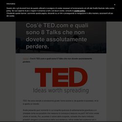 Ted.com cos'è e quali sono otto talks imprendibili.