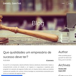 Que qualidades um empresário de sucesso deve ter? - DANIEL DANTAS