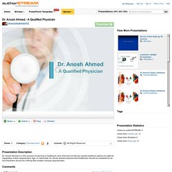 Dr. Anosh Ahmed - a Qualified Physician