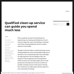 Qualified clean-up service can guide you spend much less