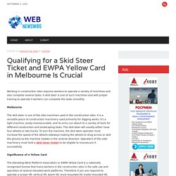 Qualifying for a Skid Steer Ticket and EWPA Yellow Card in Melbourne Is Crucial