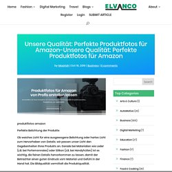Unsere Qualität: Perfekte Produktfotos für Amazon-Unsere Qualität: Perfekte Produktfotos für Amazon - Elvanco