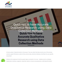 Quick tips to have Accurate Qualitative Research using Data Collection Methods