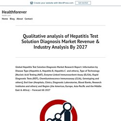 Qualitative analysis of Hepatitis Test Solution Diagnosis Market Revenue & Industry Analysis By 2027 – Healthforever