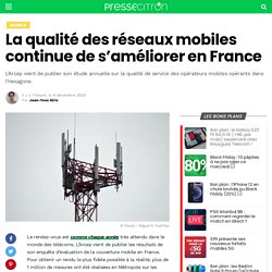 La qualité des réseaux mobiles continue de s’améliorer en France