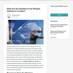 What Are the Qualities of the Window Cleaners in London? - Andrew Williams