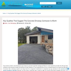 Key Qualities That Suggest The Concrete Driveway Contractor Is Worth