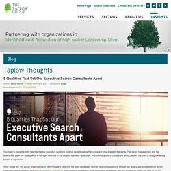 5 Qualities That Set Our Executive Search Consultants Apart