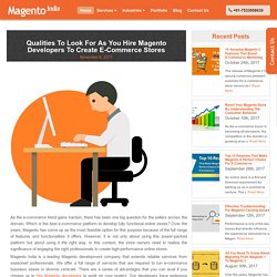 Qualities To Look For As You Hire Magento Developers To Create E-Commerce Stores