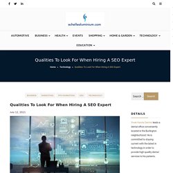 Qualities To Look For When Hiring A SEO Expert - Echelle