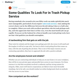 Some Qualities To Look For in Trash Pickup Service — Tri Hunter on Hashtap