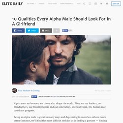 10 Qualities Every Alpha Male Should Look For In A Girlfriend