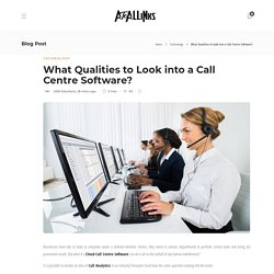 What Qualities to Look into a Call Centre Software? - AtoAllinks
