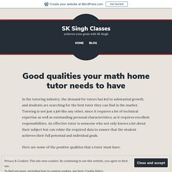 Good qualities your math home tutor needs to have