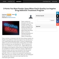 3 Points You Must Ponder Upon When Find A Quality Los Angeles Drug Addiction Treatment Program