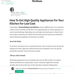 How To Get High Quality Appliances For Your Kitchen For Low Cost