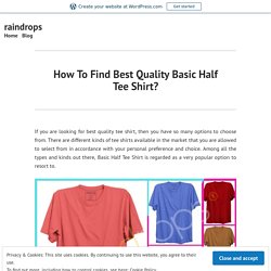 How To Find Best Quality Basic Half Tee Shirt