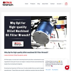 Why Opt for high-quality billet machined Oil Filter Wrench? - Klick Wrench