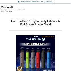 Find The Best & High-quality Caliburn G Pod System In Abu Dhabi